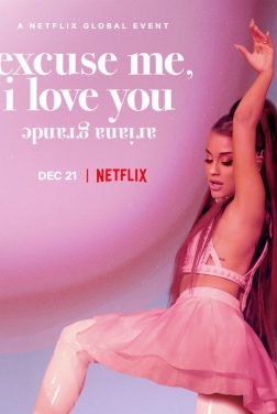 Ariana Grande: Excuse Me, I Love You 2020 streaming